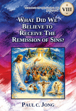 SERMONS ON THE GOSPEL OF MATTHEW (ⅤIII) - WHAT DID WE BELIEVE TO RECEIVE THE REMISSION OF SINS?