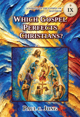 SERMONS ON THE GOSPEL OF MATTHEW (IX) - WHICH GOSPEL PERFECTS CHRISTIANS?