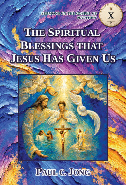 SERMONS ON THE GOSPEL OF MATTHEW (X) - THE SPIRITUAL BLESSINGS THAT JESUS HAS GIVEN US