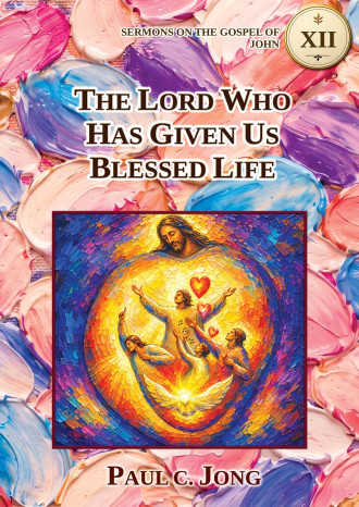 Sermons on the Gospel of John (VIII) - THE LORD WHO HAS GIVEN US BLESSED LIFE