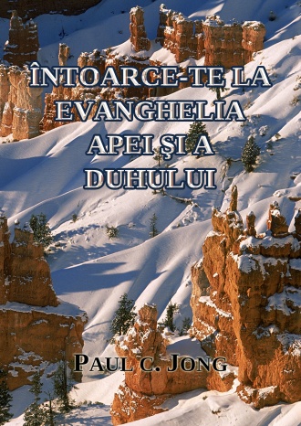 ÎNTOARCE-TE LA EVANGHELIA APEI ŞI A DUHULUI